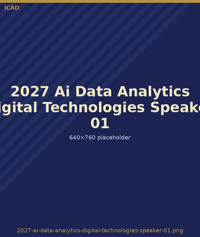 iCAD 2027 AI, Data Analytics, Computing & Digital Technologies speaker placeholder