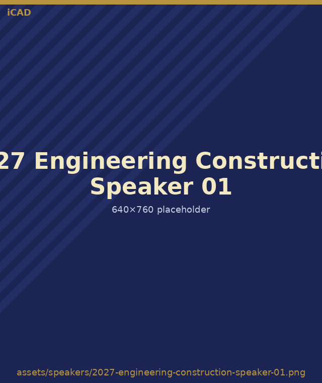 iCAD 2027 Engineering & Construction speaker placeholder